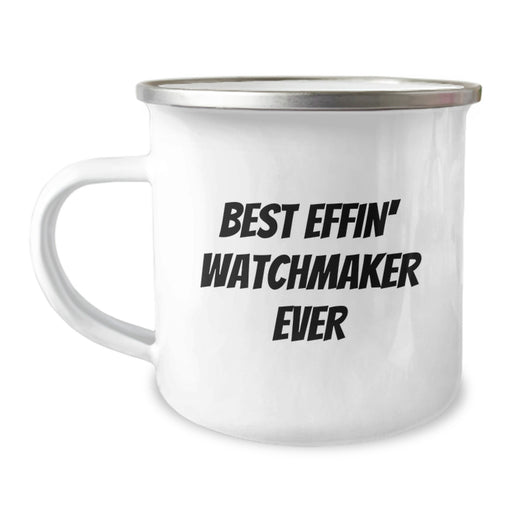 Funny Watchmaker Gifts from Dad to Men Unique Camping Mug Best Effin' Watchmaker Ever - Image 1