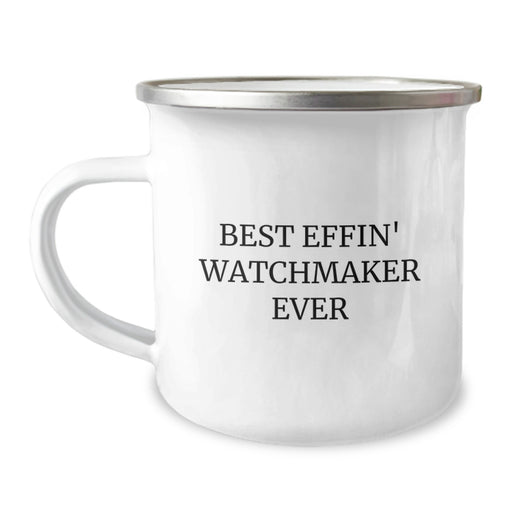 Funny Watchmaker Gifts from Men, Best Effin' Watchmaker Ever Camping Mug for Watchmaker, Unique Father's Day Unique Gifts for Dad - Image 1