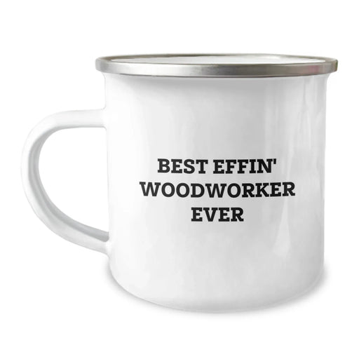 Funny Woodworker Gifts from Friends, Best Effin Woodworker Ever Camping Mug for Men, Unique Christmas Unique Gifts for Woodworker - Image 1