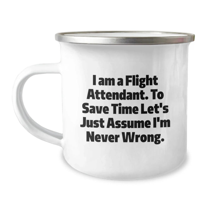 Funny Flight Attendant Camping Mug Gifts from Friends and Family - I'm Never Wrong - Perfect Birthday Unique Gifts - Image 1