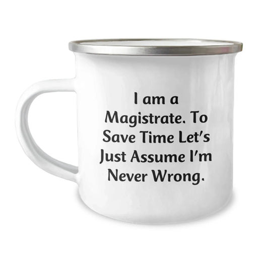 Funny Magistrate Gifts for Men, I Am A Magistrate Birthday Unique Mug for Camping Enthusiasts, Funny Quotes from Magistrate, Unique Office Mug for Friends, Family, Coworkers - Image 1