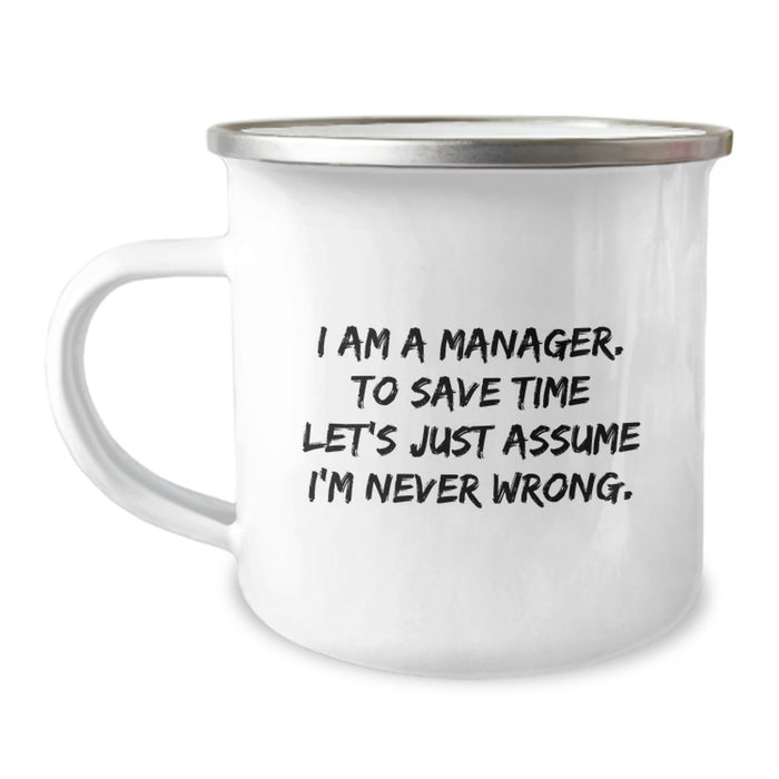 Funny Manager Camping Mug Gifts from Men to Father's Day Unique Gifts for Dad - I'm Never Wrong - Image 1