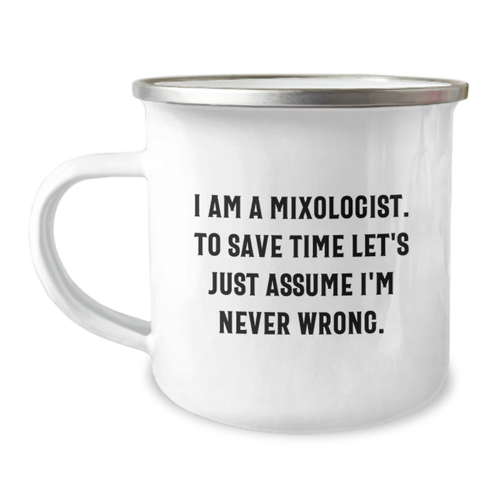 Funny Mixologist Gifts for Dad Camping Mug - Unique Father's Day Unique Gifts from Men - 'I Am A Mixologist. To Save Time Let's Just Assume I'm Never Wrong.' - Image 1