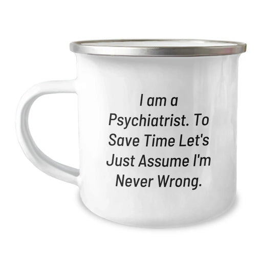 Funny Psychiatrist Gifts For Men - 'I Am A Psychiatrist To Save Time' Birthday Unique Camping Mug - Image 1