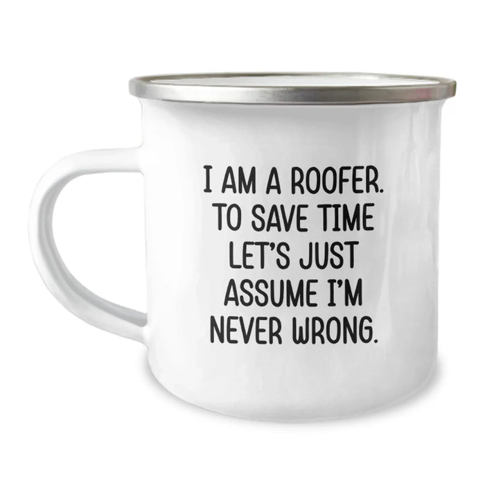 Funny Roofer Gifts - Sarcasm Mug for Roofer Men, Birthday Unique Gifts from Friends, 12 oz Stainless Steel Camping Mug with Quote 'I Am A Roofer' - Image 1