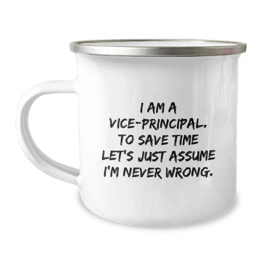 Funny Vice-principal Gifts, Unique Gifts for Vice-principal, Men, Women, Coworkers, Family - 'I Am A Vice-principal. To Save Time Let's Just Assume I'm Never Wrong.' Christmas Camping Mug - Image 1