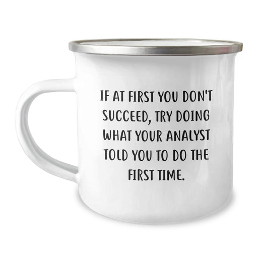 Funny Analyst Gifts for Men - 'If At First You Don't Succeed, Try Doing What Your Analyst Told You To Do The First Time.' Graduation Unique Gifts from Coworkers to Analyst - Image 1