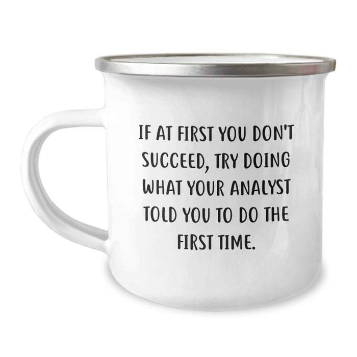 Funny Analyst Gifts for Men - 'If At First You Don't Succeed, Try Doing What Your Analyst Told You To Do The First Time.' Graduation Unique Gifts from Coworkers to Analyst - Image 1