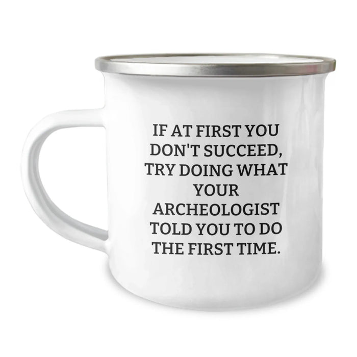 Funny Archeologist Birthday Unique Gifts for Men, Unique Camping Mug with Inspirational Quote, Perfect for Friends, Family, or Coworkers - Image 1