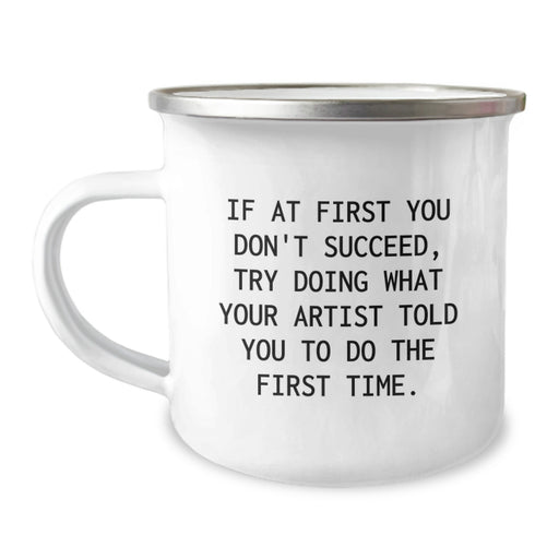 Funny Artist Quotes Camping Mug, Funny Artist Gifts for Men, Unique Father's Day Unique Gifts from Family to Artist Friends - Image 1