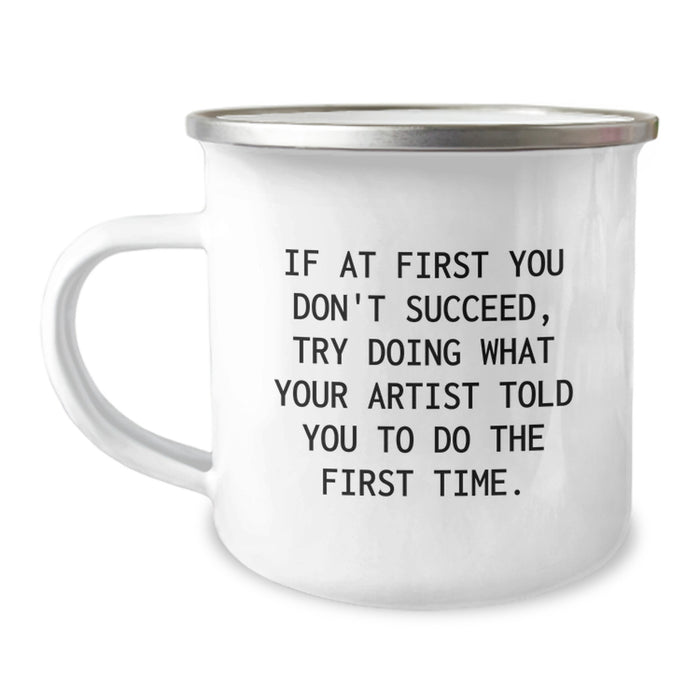 Funny Artist Quotes Camping Mug, Funny Artist Gifts for Men, Unique Father's Day Unique Gifts from Family to Artist Friends - Image 1