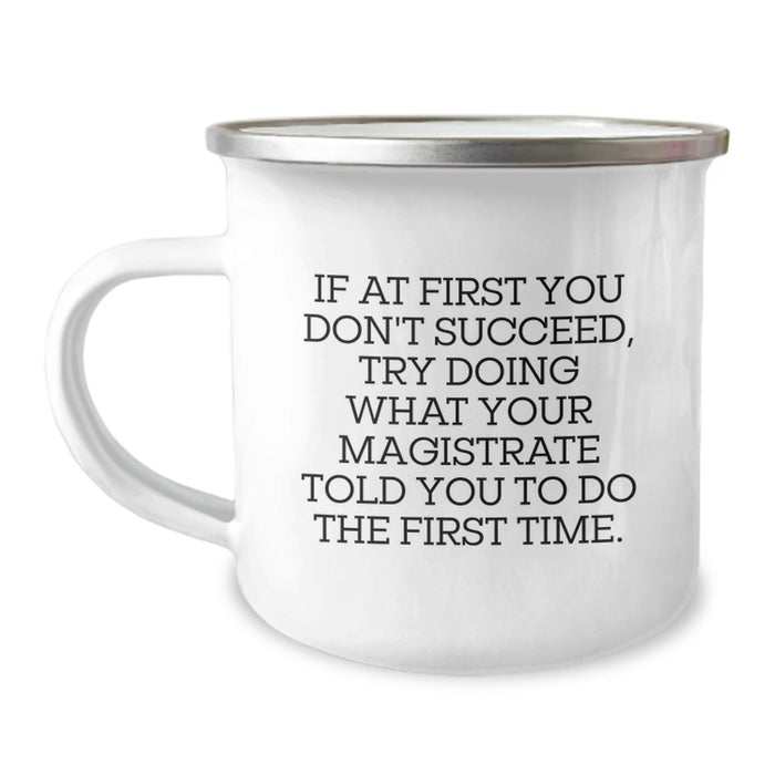 Funny Graduation Gifts for Magistrate - 'If At First You Don't Succeed' Camping Mug from Friends - Image 1