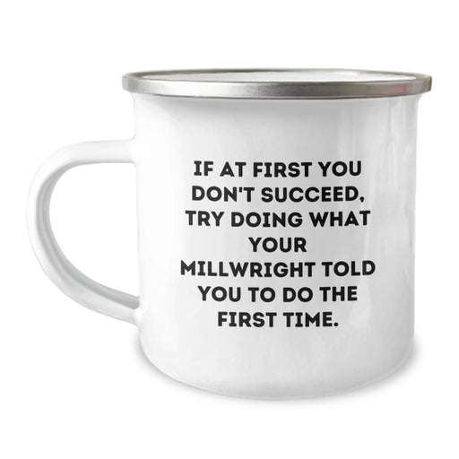 Funny Millwright Gifts from Friends and Family for Graduation Unique Celebrations, If At First You Don't Succeed Millwright Told You To Do It Again - Image 1