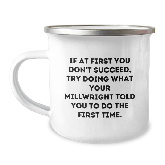 Funny Millwright Gifts from Friends and Family for Graduation Unique Celebrations, If At First You Don't Succeed Millwright Told You To Do It Again - Image 1