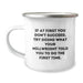Funny Millwright Gifts from Friends and Family for Graduation Unique Celebrations, If At First You Don't Succeed Millwright Told You To Do It Again - Image 1