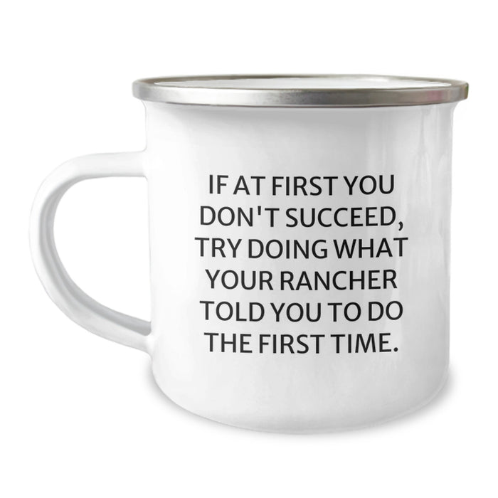 Funny Rancher Gifts for Men, Camping Mug - 'If At First You Don't Succeed, Try Doing What Your Rancher Told You To Do The First Time.' Graduation Unique Gifts from Dad - Image 1