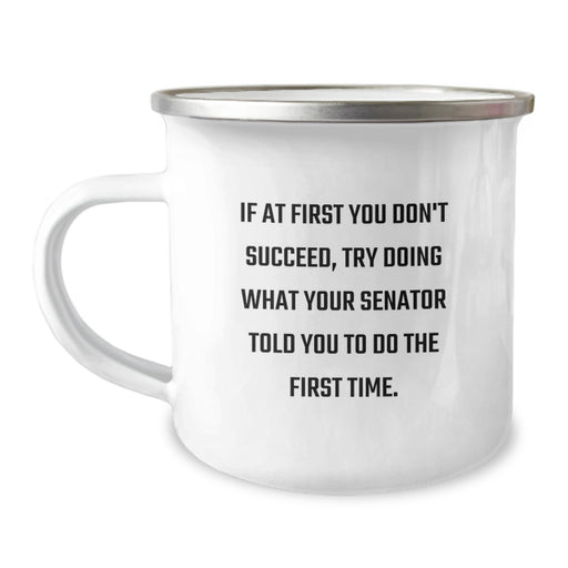 Funny Senator Quote Camping Mug, Gifts from Friends and Family for Men and Women Senators, Graduation Unique Gifts - Image 1
