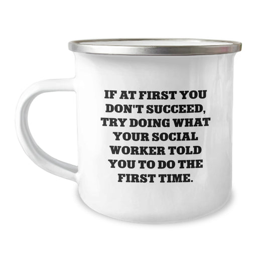 Funny Social Worker Gifts from Friends for Graduation Unique Camping Mugs If At First You Don't Succeed Try Doing What Your Social Worker Told You To Do The First Time - Image 1