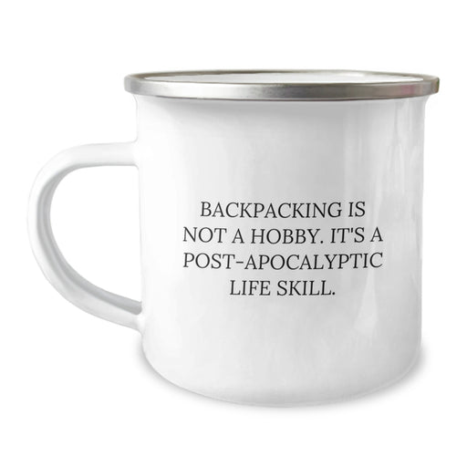 Funny Backpacking Gifts for Graduation - 'Backpacking Is Not A Hobby. It's A Post-apocalyptic Life Skill.' Camping Mug for Men and Women - Image 1
