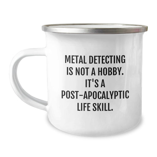 Funny Metal Detecting Camping Mug Gifts for Metal Detecting Men from Friends, Graduation Unique Gifts for Him, Metal Detecting Post-apocalyptic Life Skill Coffee Mug - Image 1