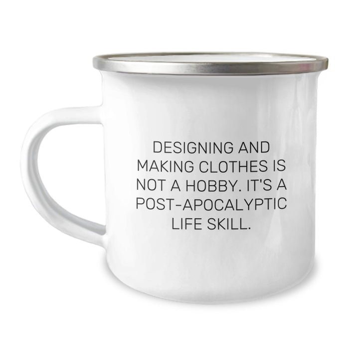 Designing and Making Clothes Enthusiasts Gifts from Friends for Graduation - 'Designing And Making Clothes Is Not A Hobby. It's A Post-apocalyptic Life Skill.' Funny Camping Mug - Image 1