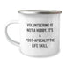 Funny Volunteering Gifts for Men - Unique Birthday Unique Gifts from Women for Volunteering Enthusiasts - Camping Mug Quote Volunteering Is Not A Hobby Its A Post-apocalyptic Life Skill - Image 1