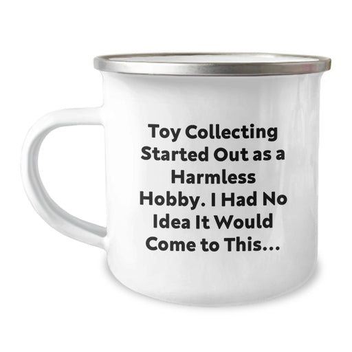 Funny Toy Collecting Gifts from Men for Graduation Unique Gifts - Toy Collecting Started Out As A Harmless Hobby, I Had No Idea It Would Come To This... Enamel Camping Mug - Image 1