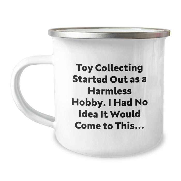 Funny Toy Collecting Gifts from Men for Graduation Unique Gifts - Toy Collecting Started Out As A Harmless Hobby, I Had No Idea It Would Come To This... Enamel Camping Mug - Image 1