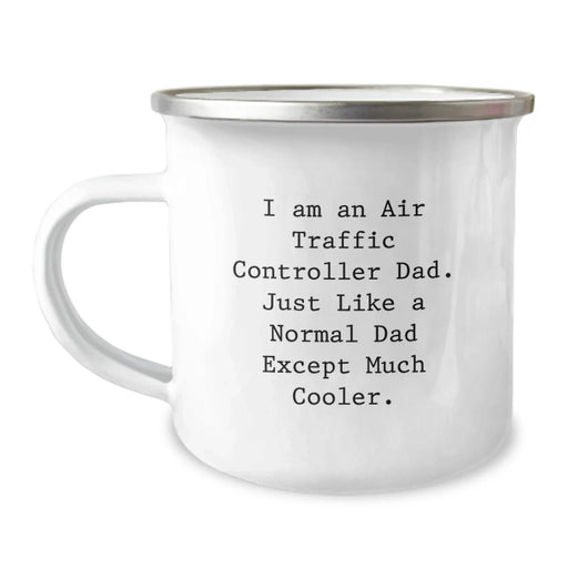 Funny Air Traffic Controller Dad Gifts, Unique Camping Mug for Men, Christmas Unique Gifts from Dad, 'I Am An Air Traffic Controller Dad. Just Like A Normal Dad Except Much Cooler.' - Image 1