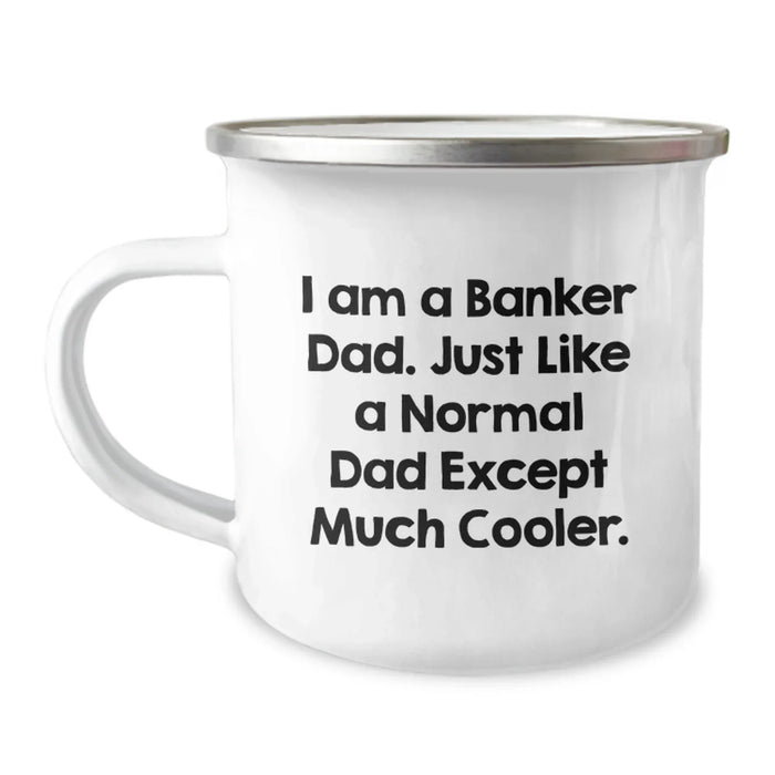 Funny Banker Gifts for Men - I Am A Banker Dad Camping Mug - Birthday Unique Gifts from Dad - Image 1