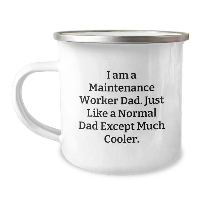 Funny Maintenance Worker Gifts from Dad, Like a Normal Dad Except Much Cooler, 12 oz Camping Mug for Maintenance Worker - Image 1