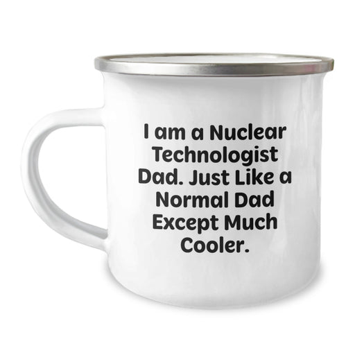 Funny Nuclear Technologist Dad Gifts from Family Friends Coworkers - 'I Am A Nuclear Technologist Dad' Camping Mug for Men Graduation Unique - Image 1