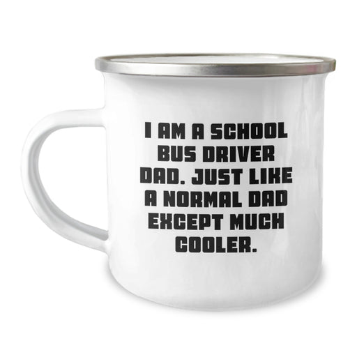 Funny School Bus Driver Gifts for Dad, Unique Camping Mug with I Am A School Bus Driver Dad Quote, Perfect Graduation Unique Gifts from Husband to School Bus Driver Men - Image 1