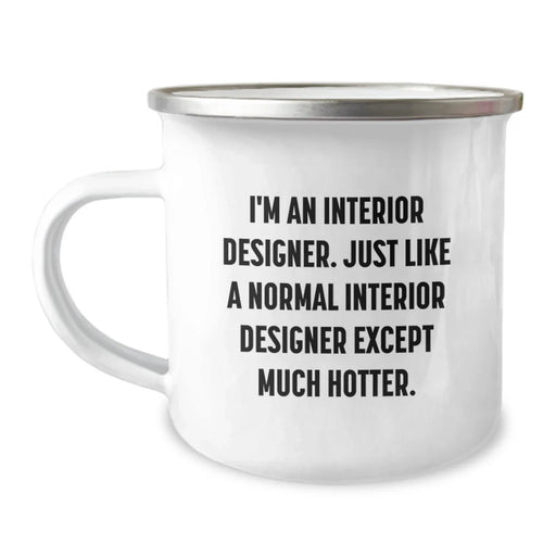 Funny Interior Designer Gifts for Friends Camping Mug, Unique Christmas Unique Gifts from Men to Women Interior Designer, Hotter Interior Designer Quote - Image 1