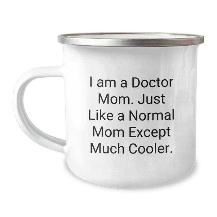 Funny Camping Mug Gifts for Doctor Mom from Family on Graduation Day - I Am A Doctor Mom. Just Like A Normal Mom Except Much Cooler. - Image 1