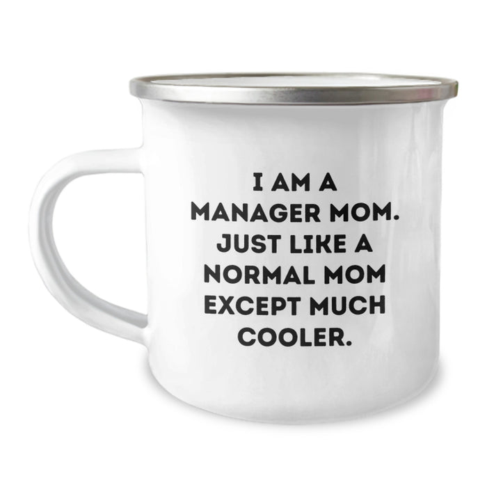 Funny Manager Gifts from Family, Unique Camping Mug for Manager Mom, Graduation Unique Gifts for Manager Mom - 'I Am A Manager Mom. Just Like A Normal Mom Except Much Cooler.' - Image 1