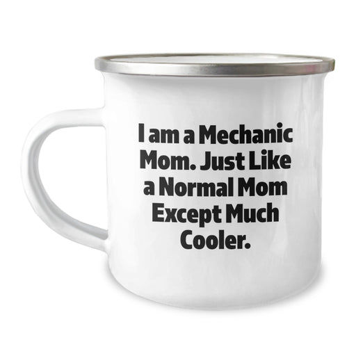 Funny Mechanic Mom Gifts for Men - Camping Mug - Unique Graduation Unique Gifts from Friends - 'I Am A Mechanic Mom. Just Like A Normal Mom Except Much Cooler.' - Image 1
