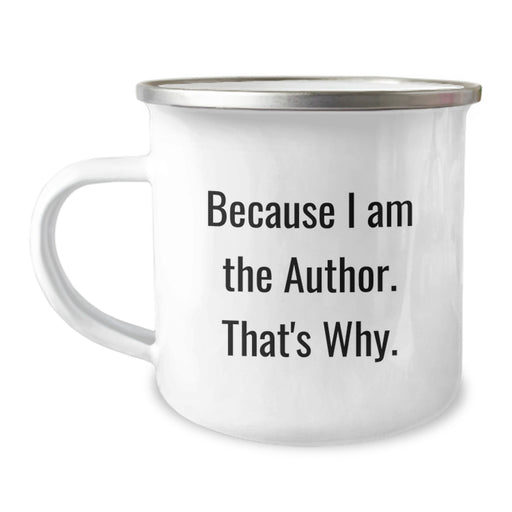 Funny Author Gifts from Family for Author - Because I Am The Author. That's Why. Camping Mug for Graduation Unique Gifts - Image 1