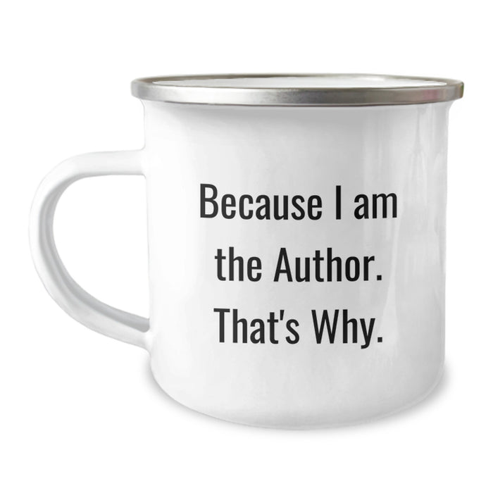 Funny Author Gifts from Family for Author - Because I Am The Author. That's Why. Camping Mug for Graduation Unique Gifts - Image 1