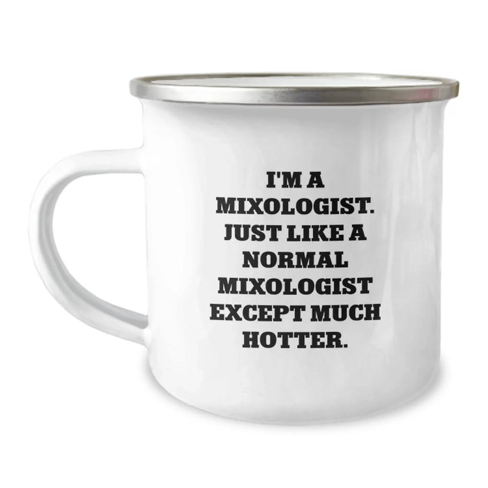 Funny Mixologist Gifts for Him, I'm A Mixologist. Just Like A Normal Mixologist Except Much Hotter., Birthday Unique Gifts from Friends, Camping Mug for Men - Image 1