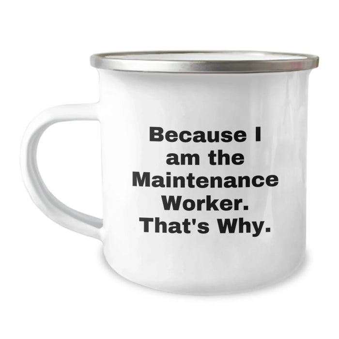 Funny Maintenance Worker Gifts from Friends and Family - Because I Am The Maintenance Worker. That's Why. Camping Mug For Valentine's - Image 1