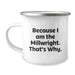Funny Millwright Gifts from Men, Unique Valentine's Unique Gifts for Him, Millwright Camping Mug Because I Am The Millwright. That's Why. - Image 1