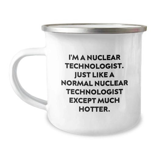 Funny Nuclear Technologist Camping Mug Gifts from Men to Friends, Unique Christmas Unique Gifts for Nuclear Technologist, Nuclear Technologist Lover Mug - Image 1