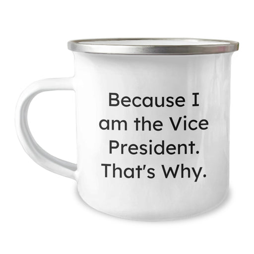 Funny Vice President Gifts for Him - Because I Am The Vice President That's Why Enamel Camping Mug for Graduation - Image 1