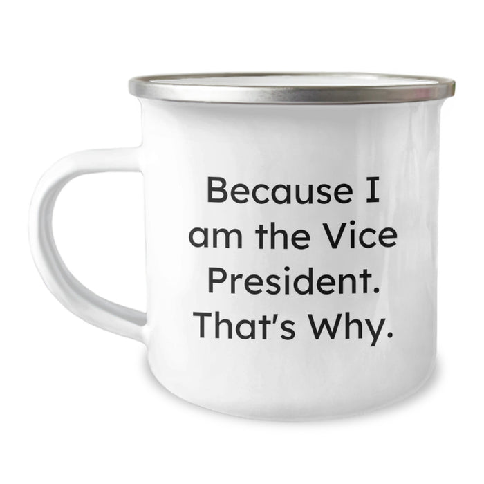 Funny Vice President Gifts for Him - Because I Am The Vice President That's Why Enamel Camping Mug for Graduation - Image 1