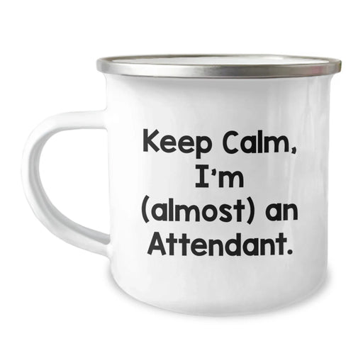 Funny Attendant Gifts, Keep Calm, I'm (almost) An Attendant. - Camping Mug for Birthday, Gifts from Friends, for Attendant - Image 1