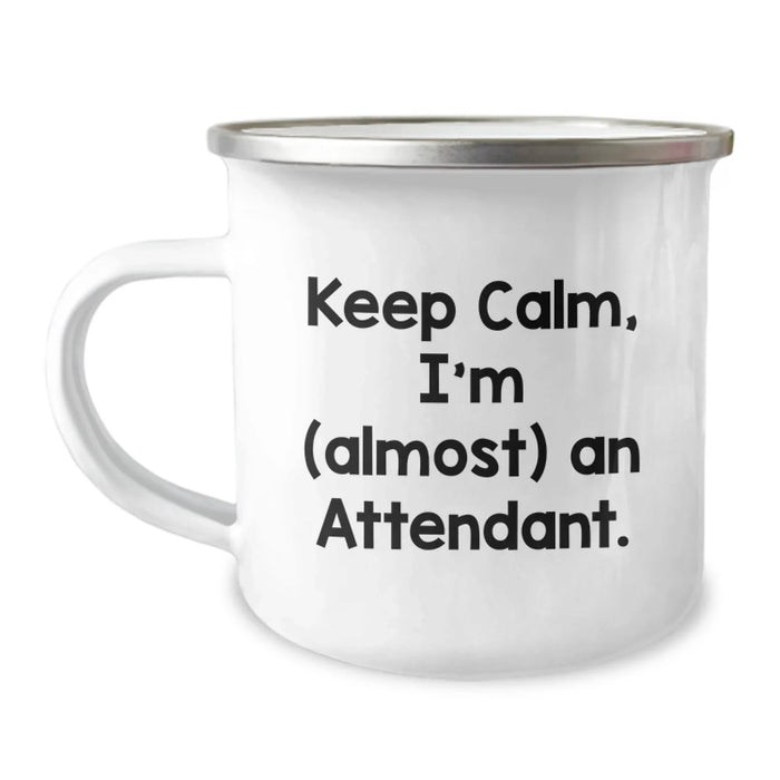 Funny Attendant Gifts, Keep Calm, I'm (almost) An Attendant. - Camping Mug for Birthday, Gifts from Friends, for Attendant - Image 1
