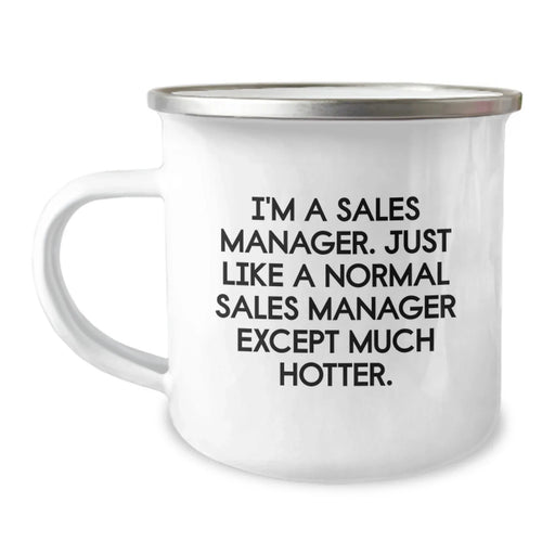 Funny Sales Manager Gifts from Friends for Birthday - I'm A Sales Manager. Just Like A Normal Sales Manager Except Much Hotter. Camping Mug - Image 1