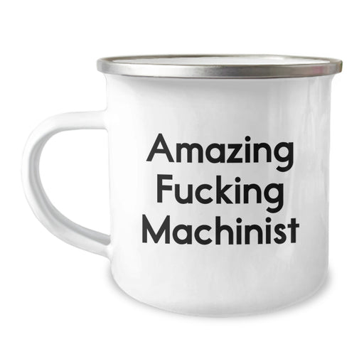 Funny Machinist Gifts for Men - 'Amazing F--king Machinist' Camping Mug for Graduation Unique Gifts from Friends - Image 1