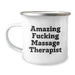 Funny Massage Therapist Gifts, Unique Camping Mug for Graduation, 'Amazing F--king Massage Therapist' Quote, Gifts from Friends to Massage Therapist - Image 1